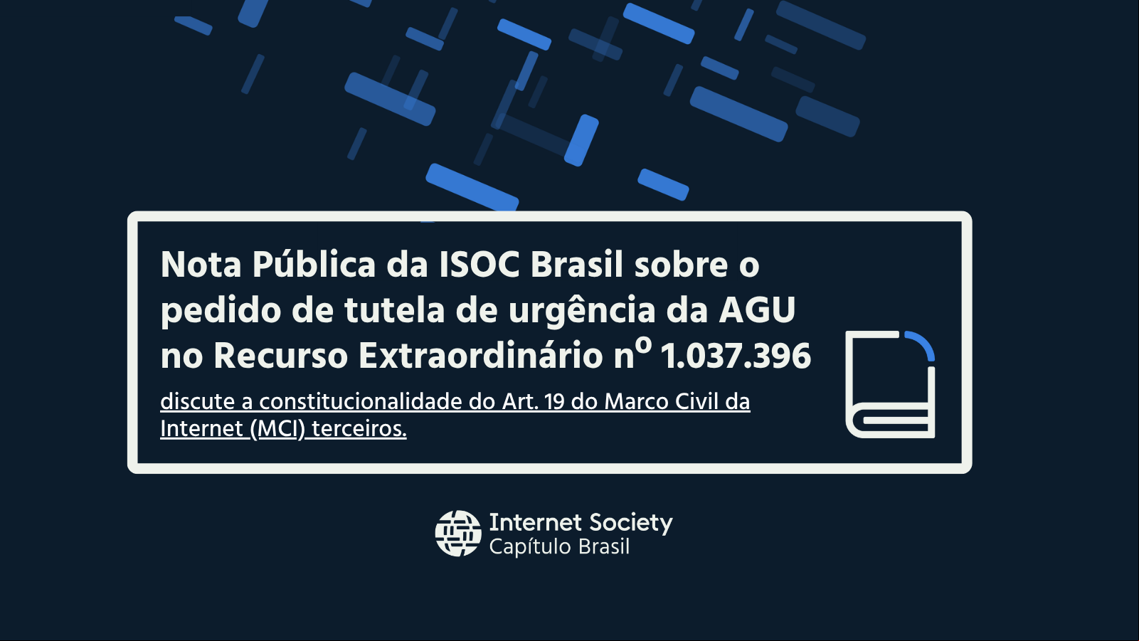 Nota Pública da ISOC Brasil sobre o pedido de tutela de urgência da AGU no Recurso Extraordinário nº 1.037.396